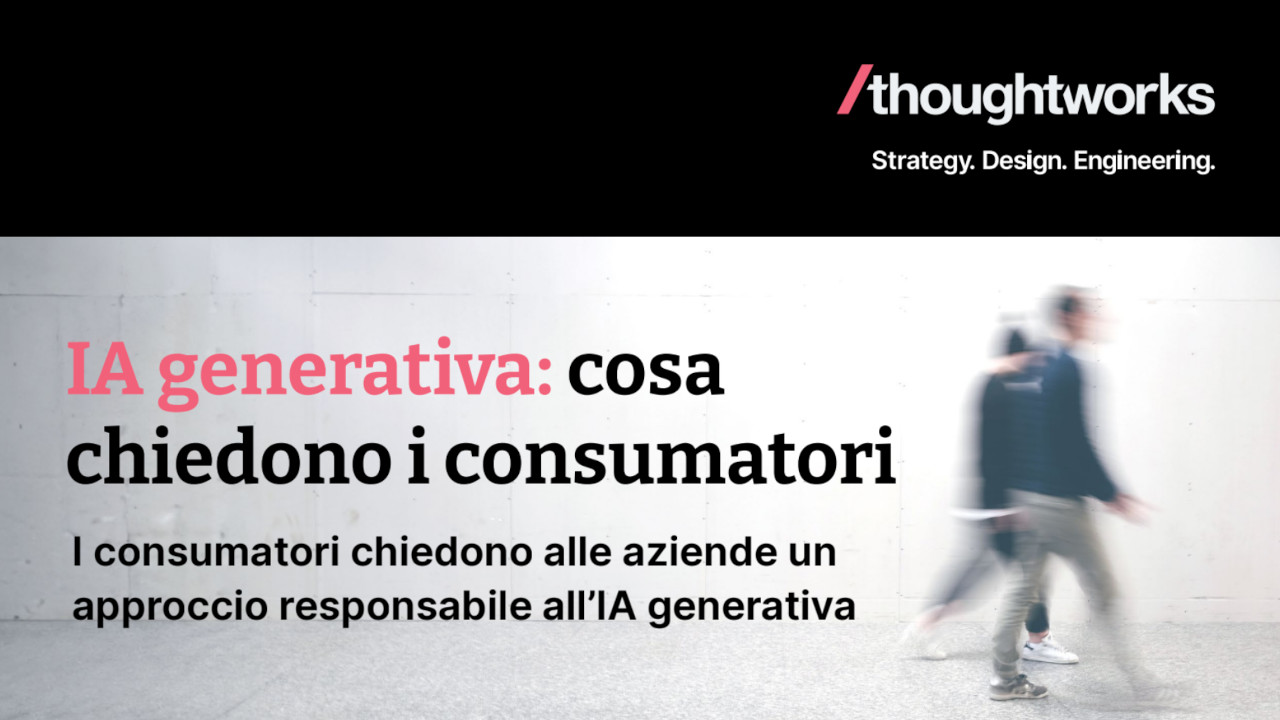 IA generativa: qual è il punto di vista dei consumatori? La risposta nella ricerca di Thoughtworks Italia